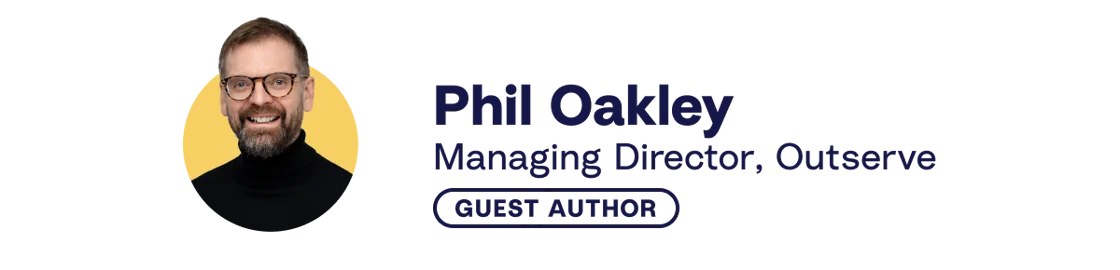 A headshot of Phil Oakley with his title: Managing Director, Outserve and an indication that he's a guest author.