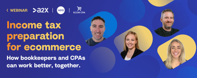 [Webinar] Income Tax Preparation for Ecommerce: How Bookkeepers and CPAs Can Work Better, Together