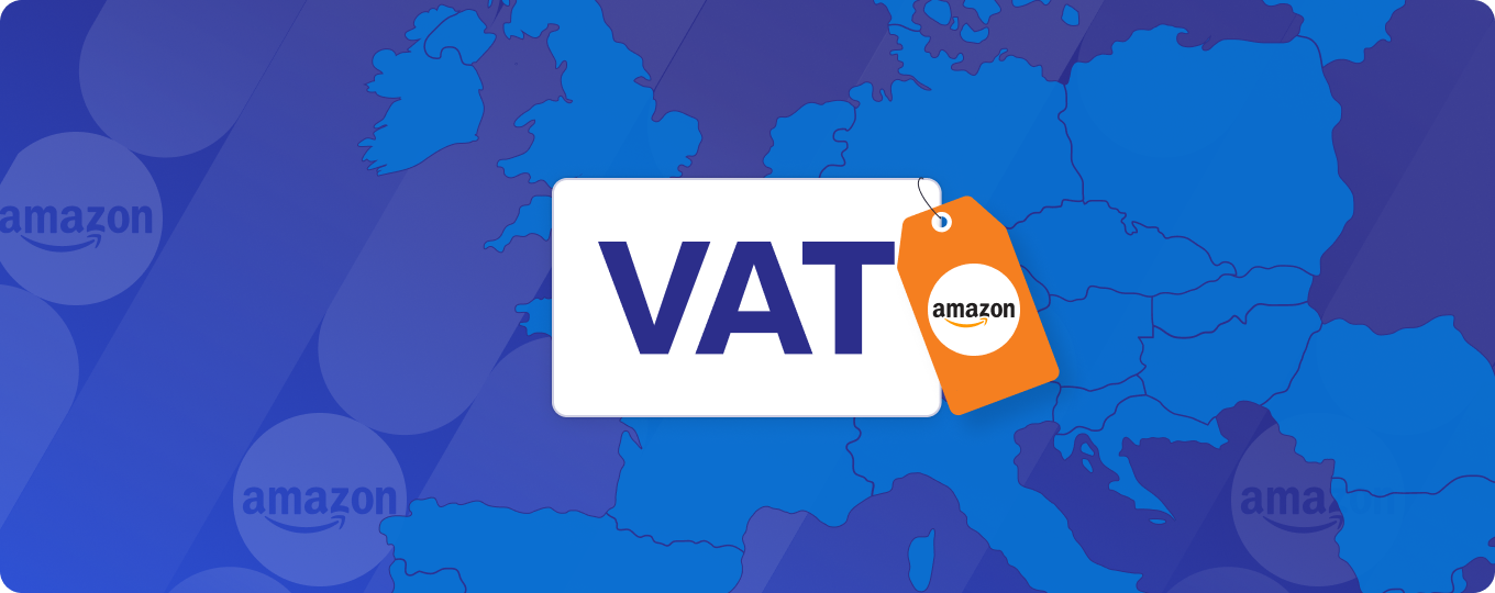 What Amazon sellers need to know about UK and EU VAT