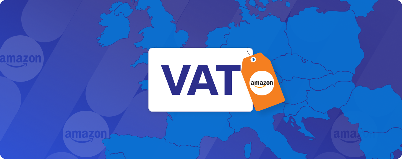 Ultimate Guide to VAT for Amazon Sellers in UK and EU What Amazon sellers need to know about UK and EU VAT