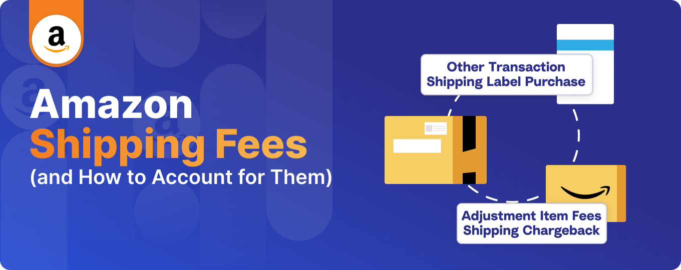 Amazon Seller Shipping Fees (and How to Account for Them)