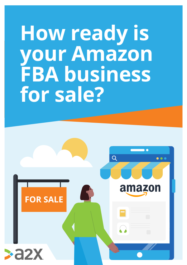 Assessment Tool: How Ready Is Your Amazon FBA Business For Sale? Assessment Tool: How Ready Is Your Amazon FBA Business For Sale?